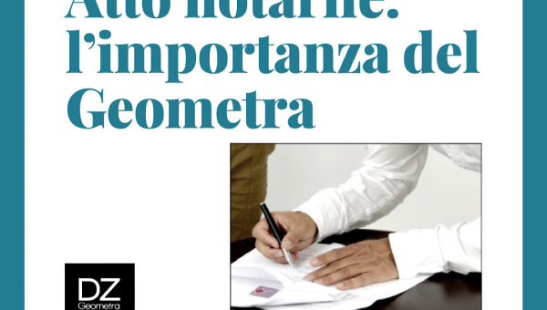 Atto notarile: l'importanza del Geometra